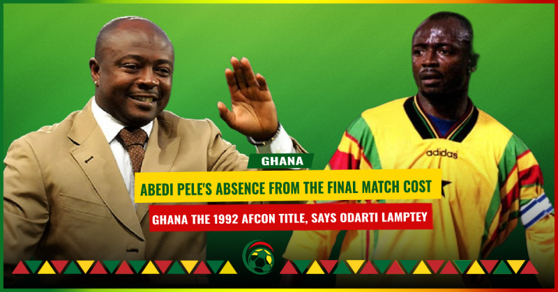 Abedi Pele’s absence from the final match cost Ghana the 1992 AFCON title, says Odarti Lamptey