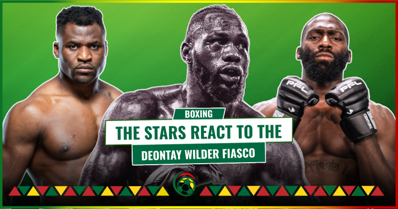 Ngannou, Doumbé: the stars react to the Deontay Wilder fiasco!