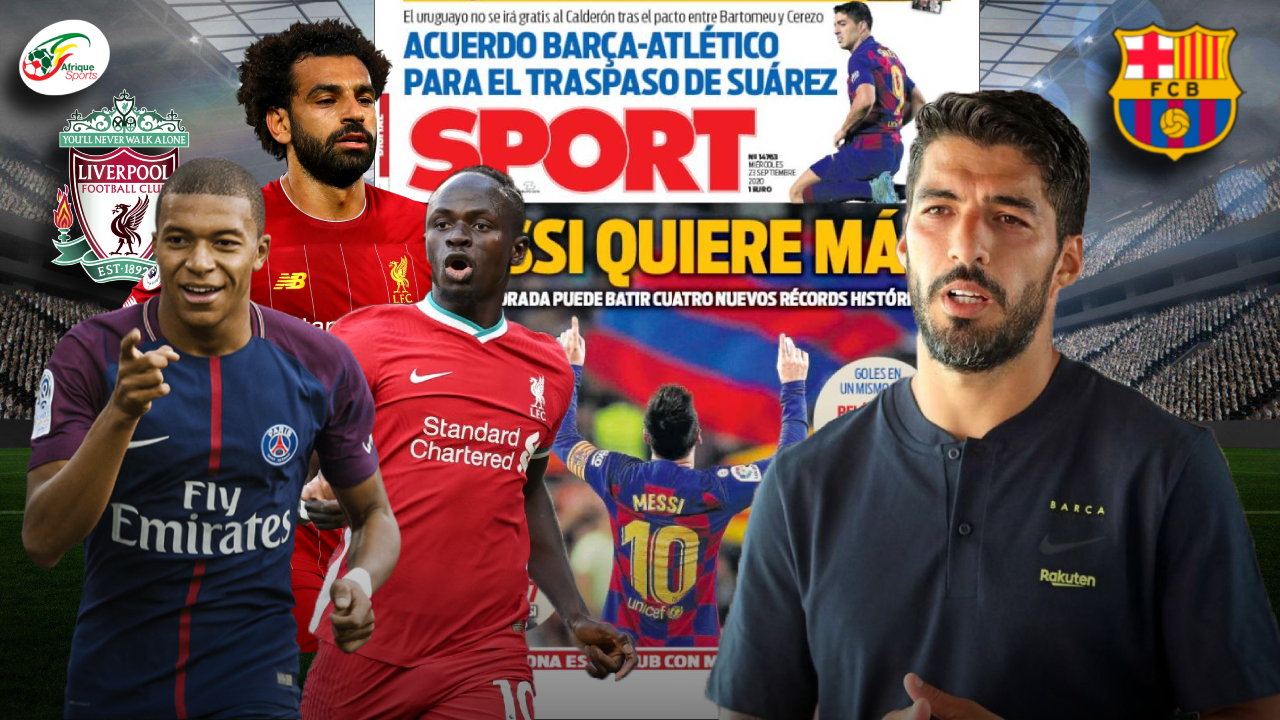 Mbappé, Salah et Mané à Liverpool.. Réunion décisive pour Suarez avec Bartomeu | Revue de presse