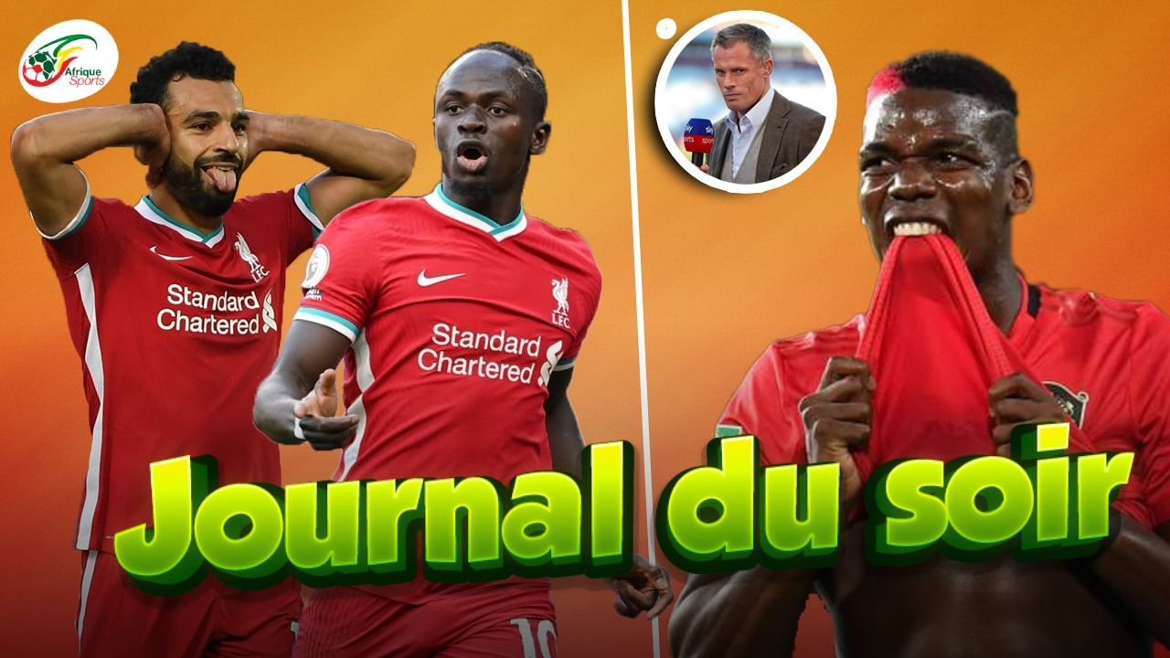 Nouvelle dispute entre Salah et Mané… Paul Pogba massacré par Carragher | Journal du Soir