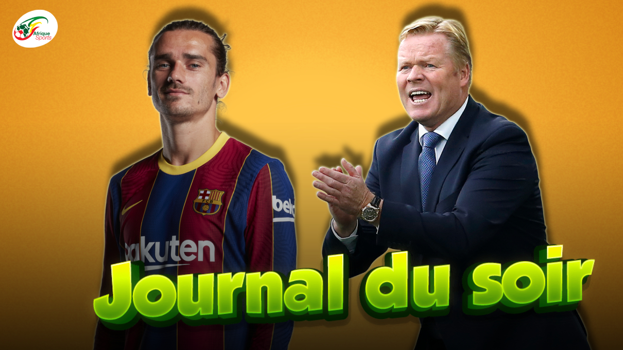 Le football africain de nouveau endeuillé… Koeman s’explique pour Griezmann | J.D.S