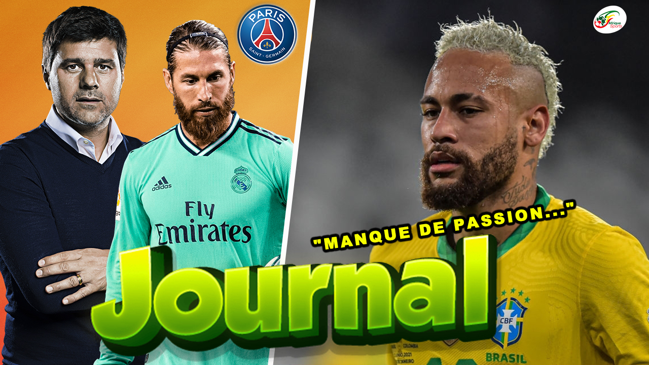 Neymar tacle sévèrement les joueurs africains… PSG: Pochettino veut à tout prix Sergio Ramos !