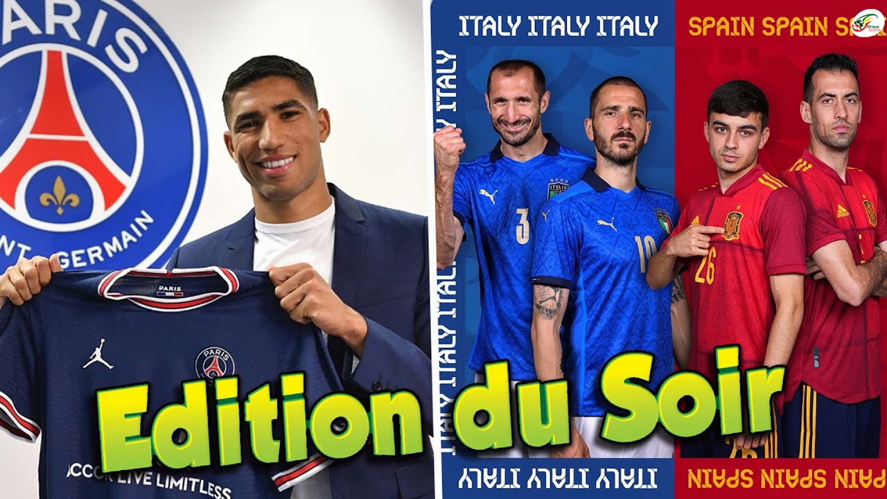 Signature officielle d’Achraf Hakimi au PSG… Demi-finale Italie vs Espagne: Choc des titans !