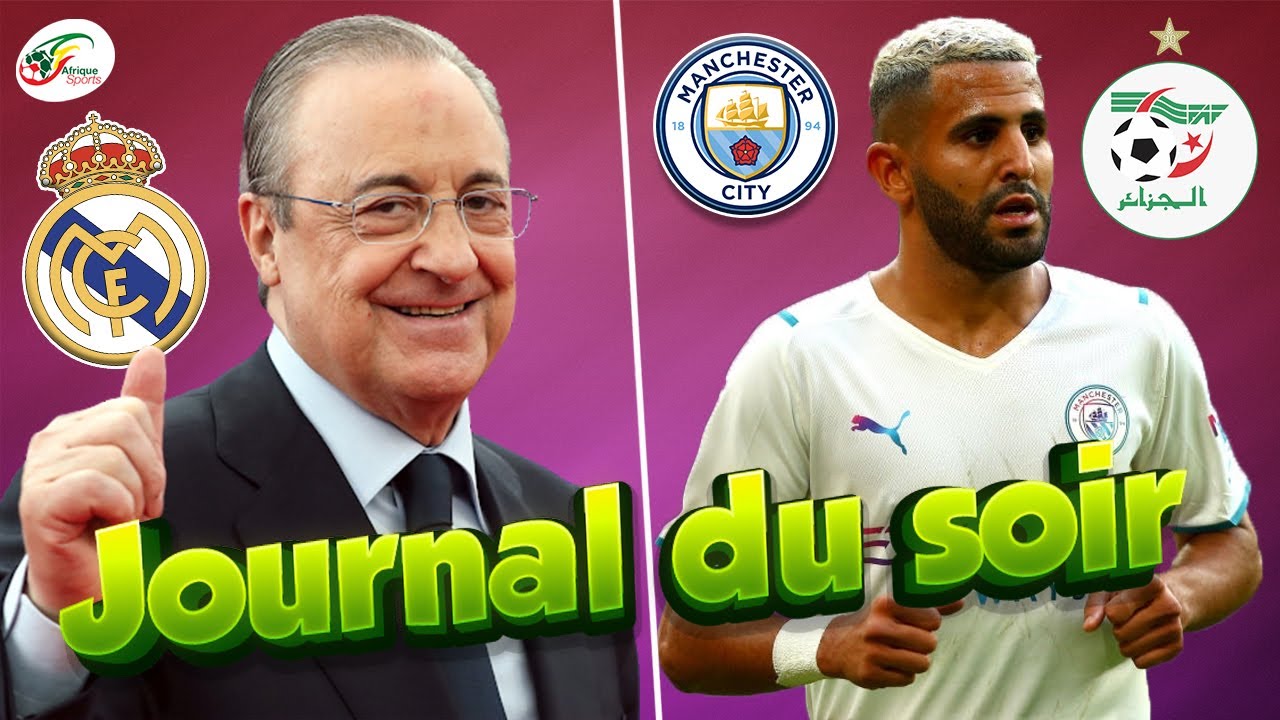 Florentino Pérez boucle déjà un transfert… Les ambitions de Riyad Mahrez | JDS