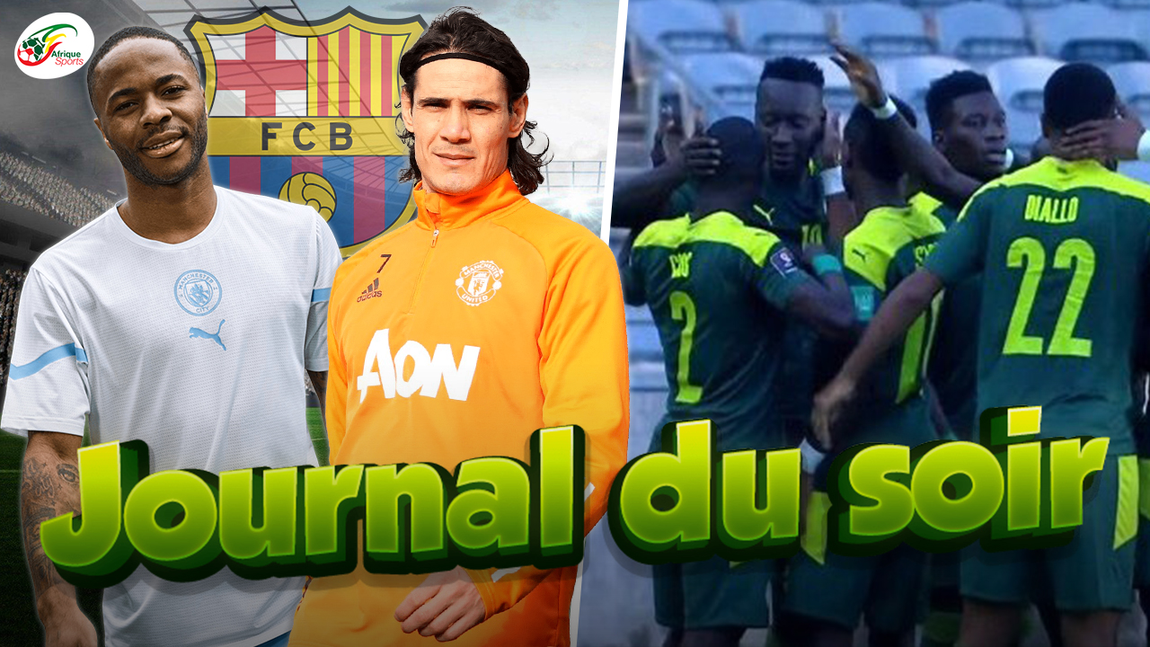 Cavani et Sterling au Barça. Bonne nouvelle pour le PSG. Excellente opération du Sénégal | JDS