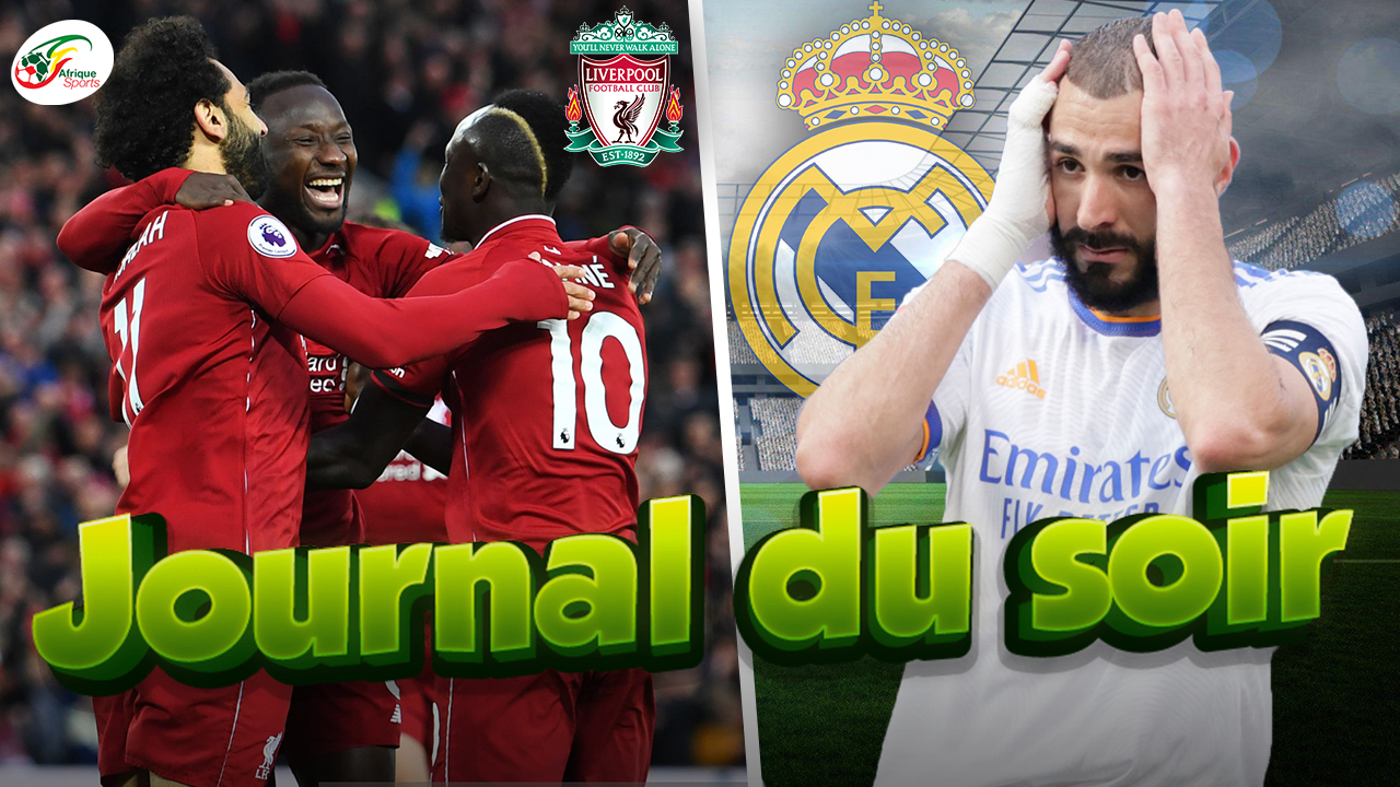Le Real retient son souffle pour Benzema..Liverpool veut retenir Salah, Mané et Naby Keïta | JDS