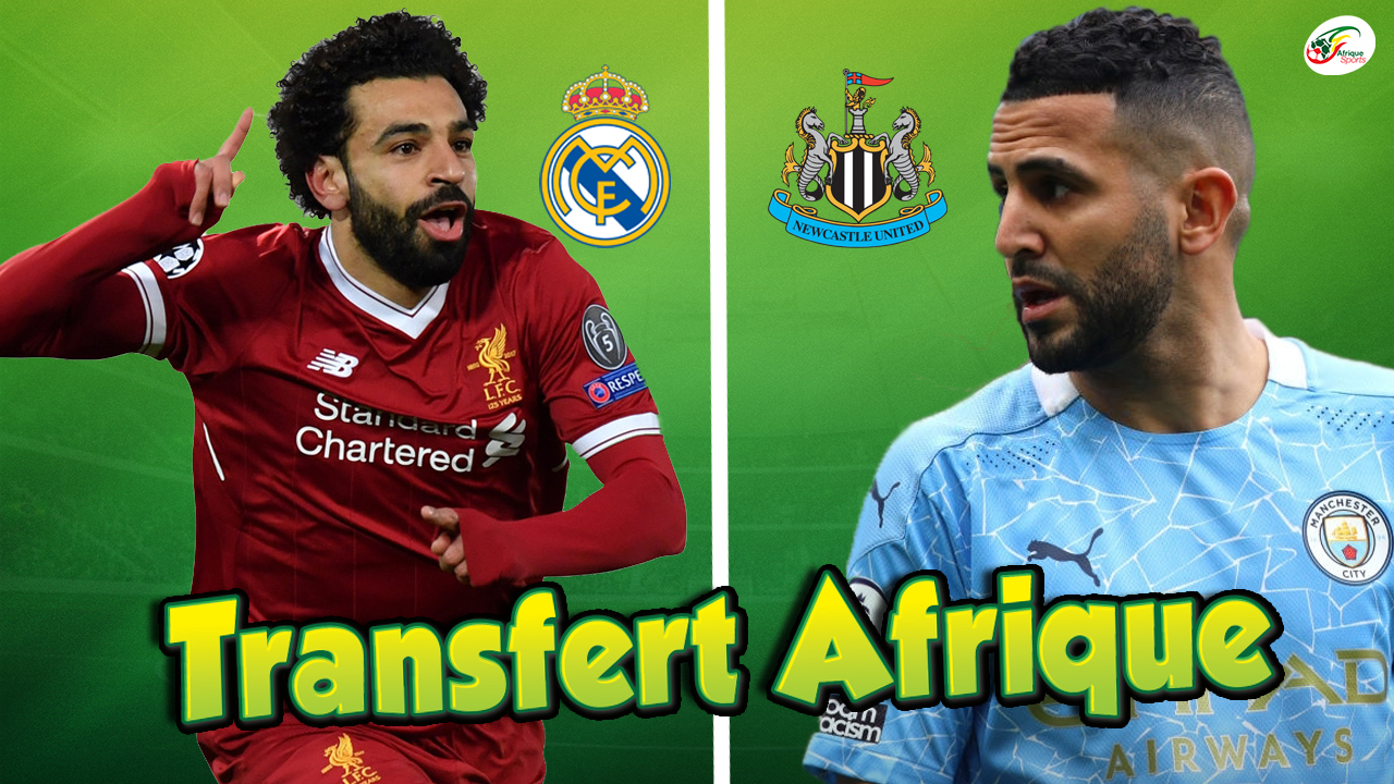 Le plan du Real Madrid pour Salah… Newcastle veut s’offrir Mahrez ! Rumeur mercato