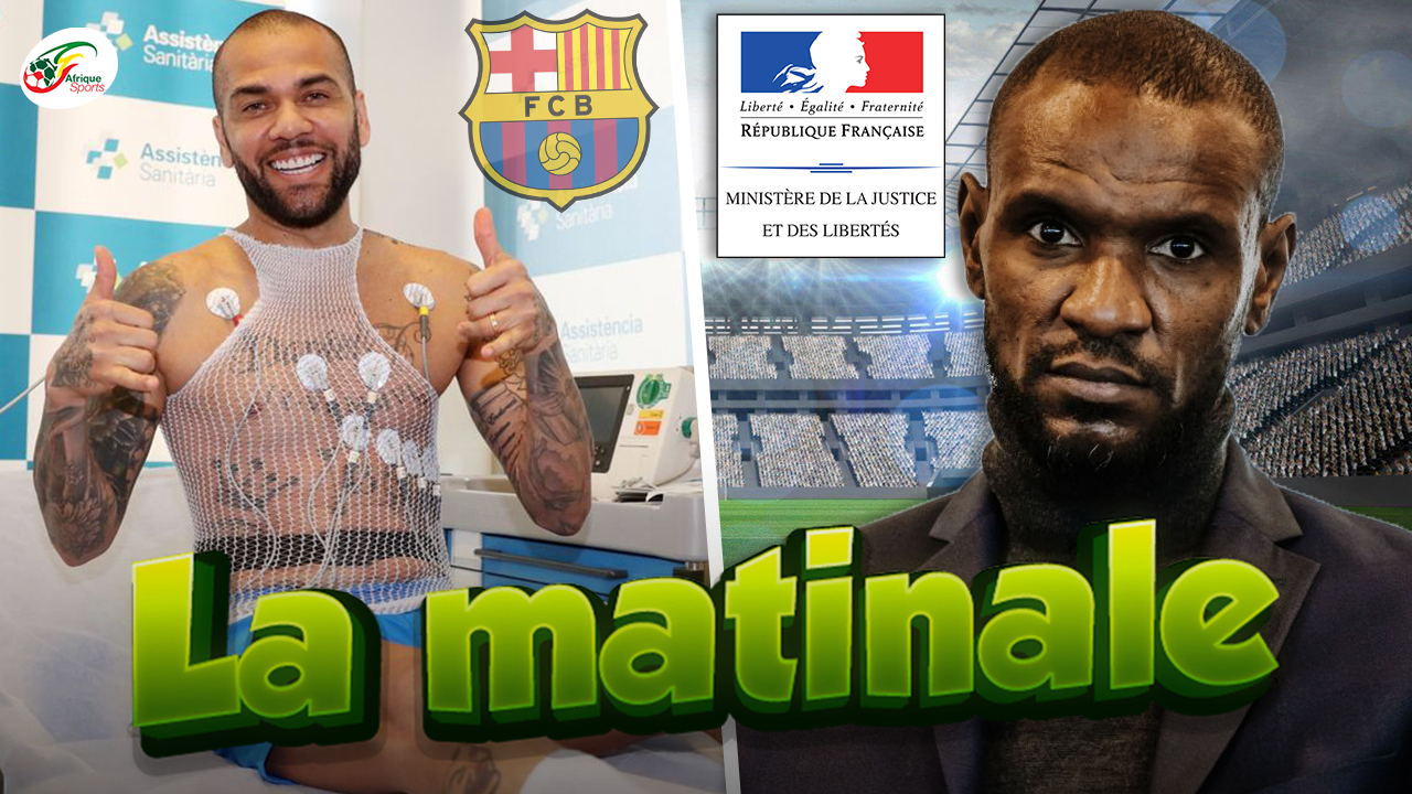 Eric Abidal risque la prison en France.. La présentation officielle de Dani Alves | MATINALE