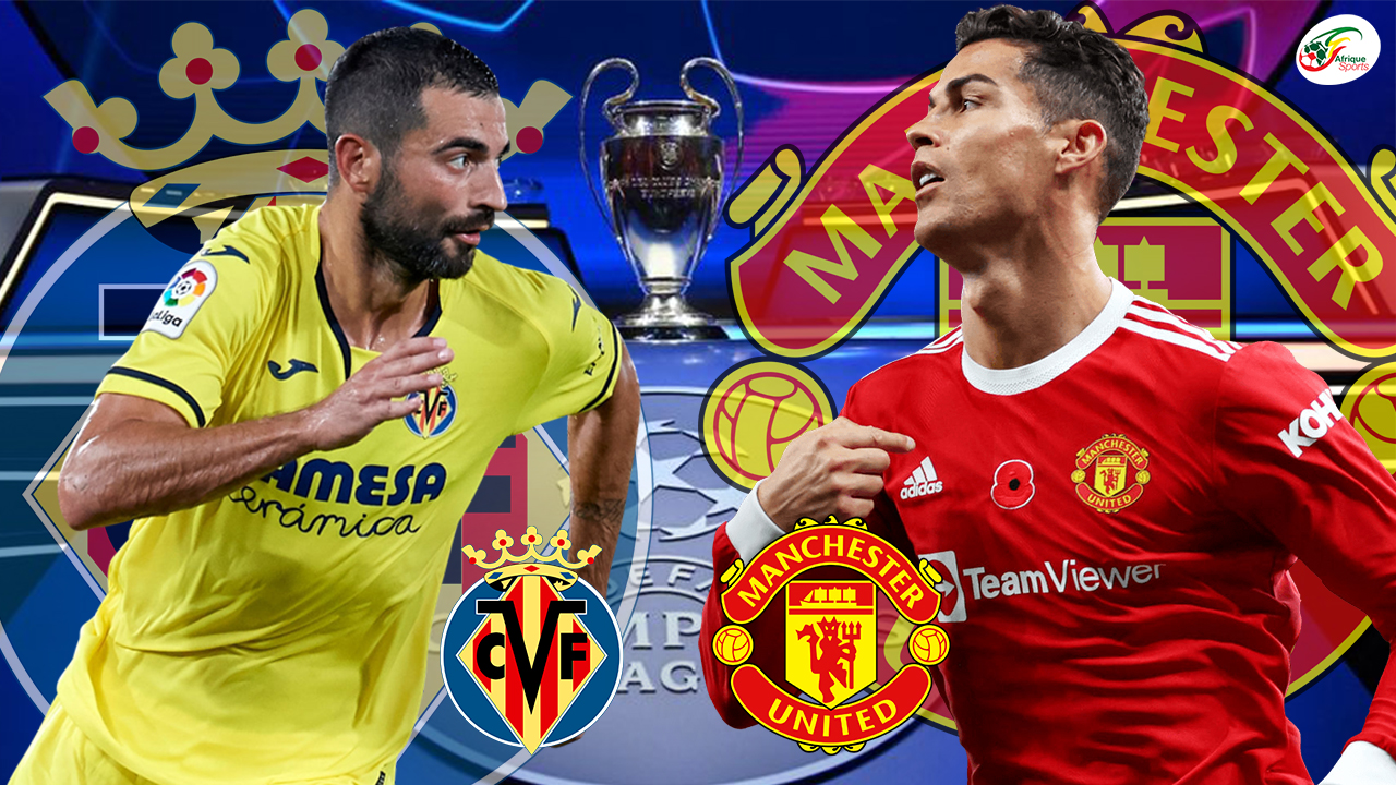 Direct – Ligue des Champions : Suivez en live le match Villarreal vs Manchester United