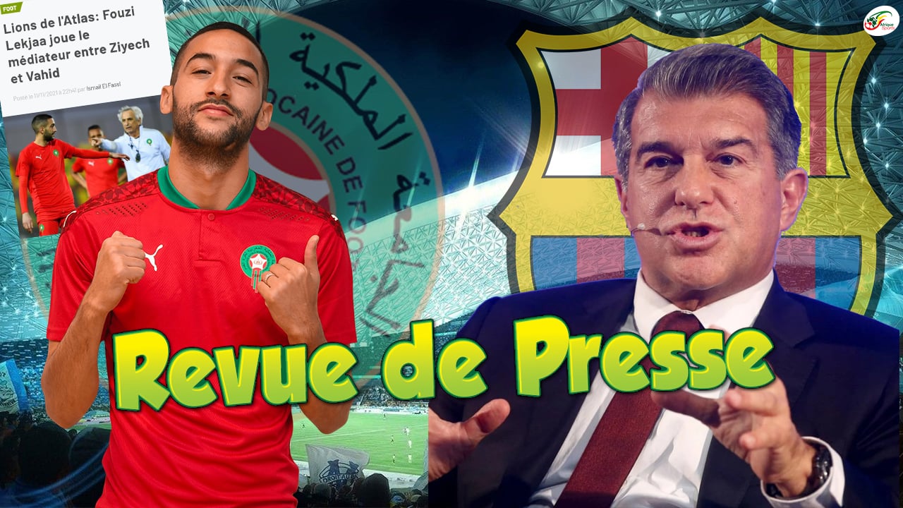 Un médiateur pour Ziyech et Vahid Halilhodzic… Le Barça sur 3 pépites !  Revue de presse