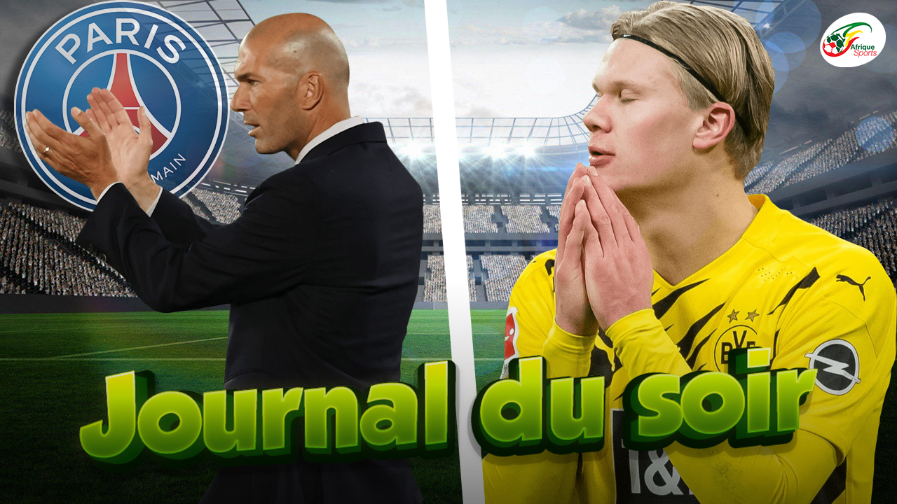 Nouveau rebondissement dans le dossier Zidane au PSG. Le plan fou de Dortmund pour blinder Haaland !