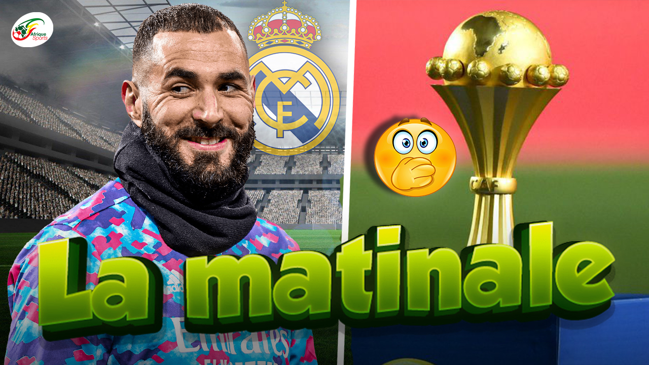 La tendance confirmée par Benzema,après le clasico, CAN 2021 Polémique sur la compétition | MATINALE