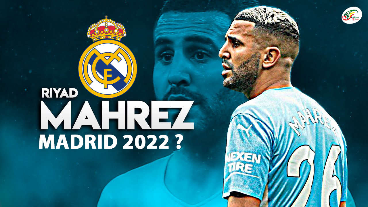L’incroyable plan du Real Madrid pour recruter Riyad Mahrez !