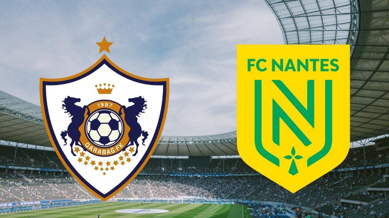 Qarabag vs Nantes : Voici les compos officielles