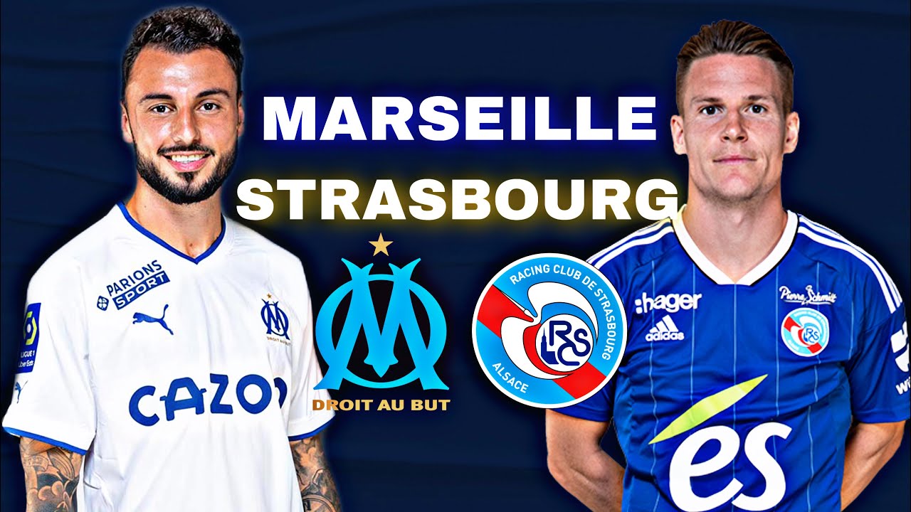 Marseille – Strasbourg : Les onze de départ officiels sont là !