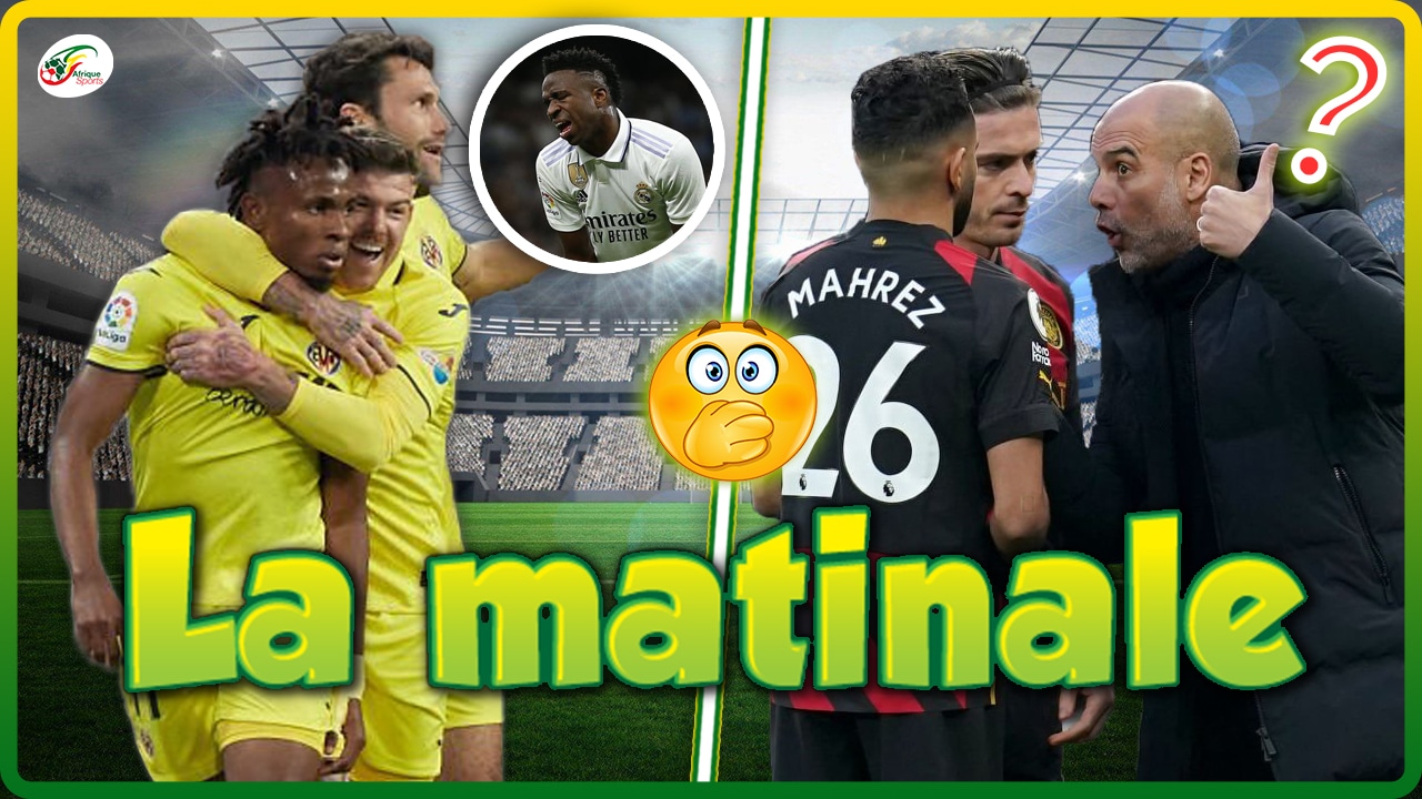 Chukwueze assomme Vinicius Jr et le Real… Gros accrochage entre Mahrez et Guardiola | MATINALE