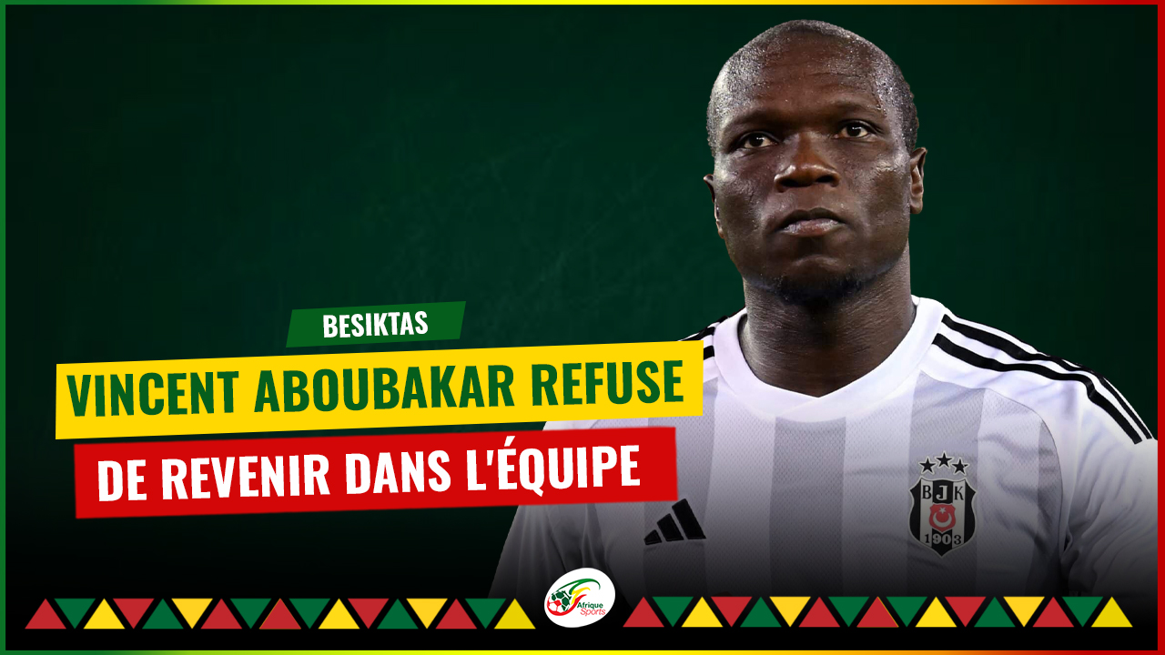 Besiktas : Malgré sa réintégration, Vincent Aboubakar refuse de revenir et pose une grosse condition !