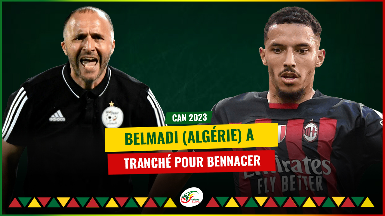  CAN 2023 : Djamel Belmadi (Algérie) a tranché pour Ismaël Bennacer !