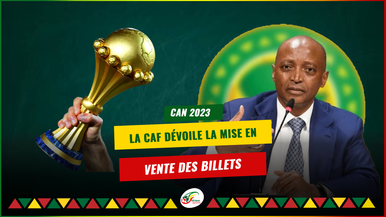 CAN 2023 : La CAF dévoile la mise en vente des billets, l’excitation montre son premier sifflet!