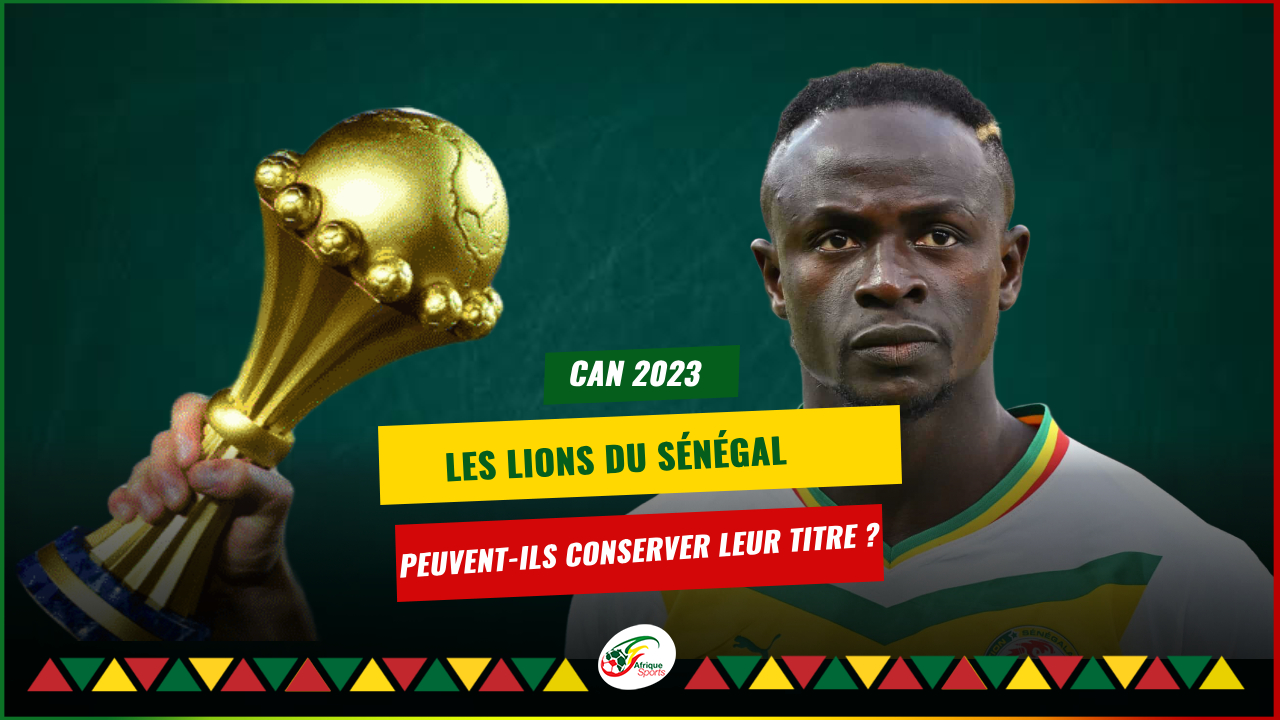 CAN 2023 : Les lions du S&eacute;n&eacute;gal peuvent-ils conserver leur titre ?