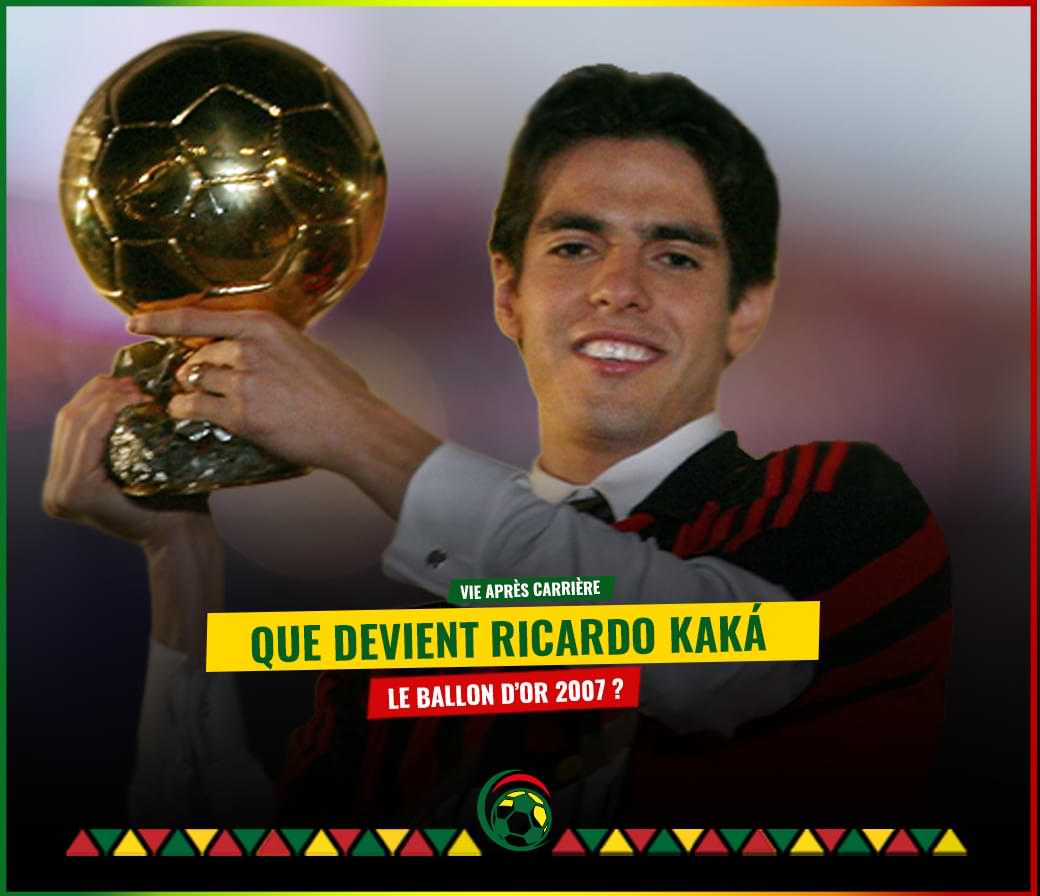 Vie après carrière : Que devient Ricardo Kaká, le Ballon d’Or 2007 ?