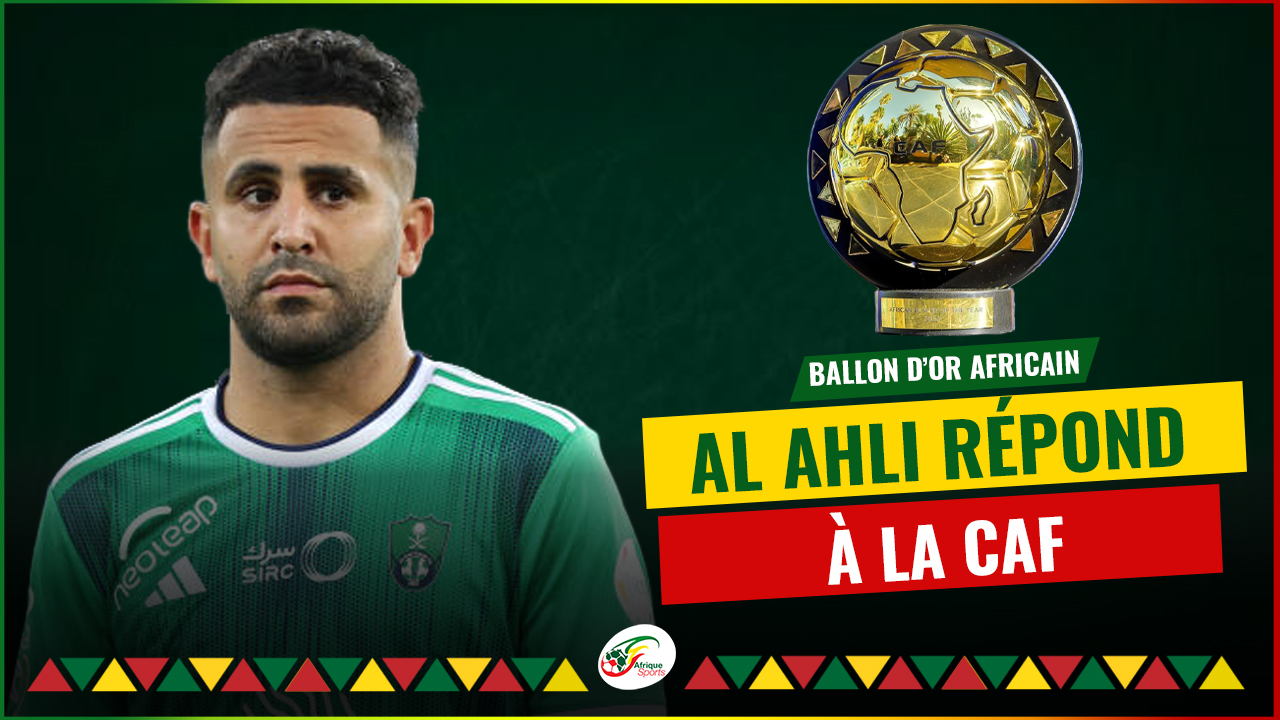 Ballon d’or africain : Al Ahli répond à la CAF par un geste fort en soutien à Mahrez