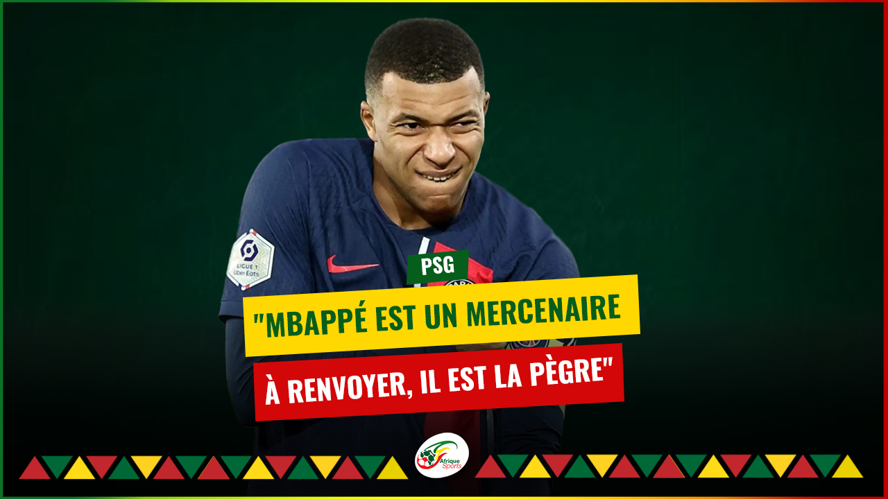 PSG : « Mbappé est un mercenaire qu’il faut renvoyer parce qu’il est la véritable pègre »