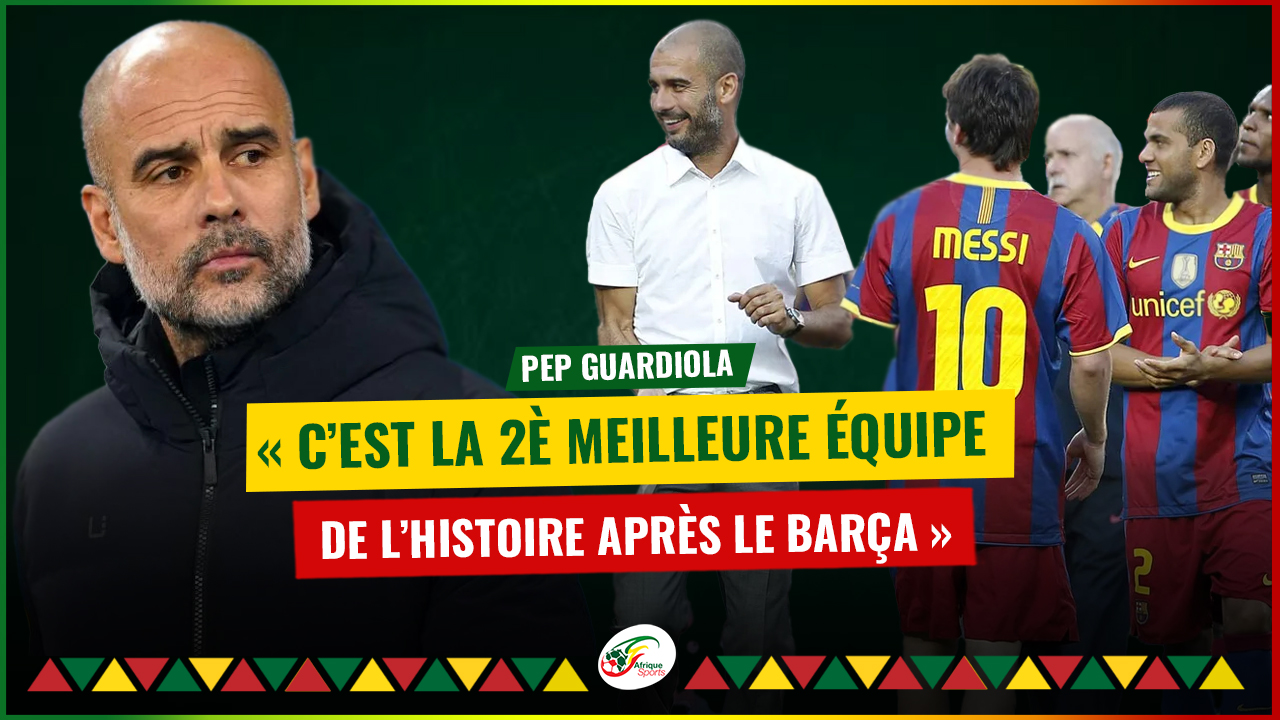 Guardiola : « C’est l’équipe la plus proche du Barça, qui est la meilleure équipe de l’histoire »