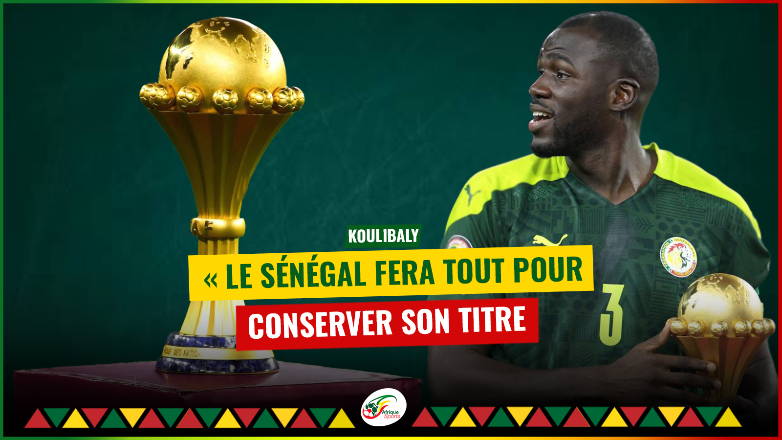 Koulibaly dévoile les ambitions pour la CAN 2023, « le Sénégal fera tout pour conserver son titre »