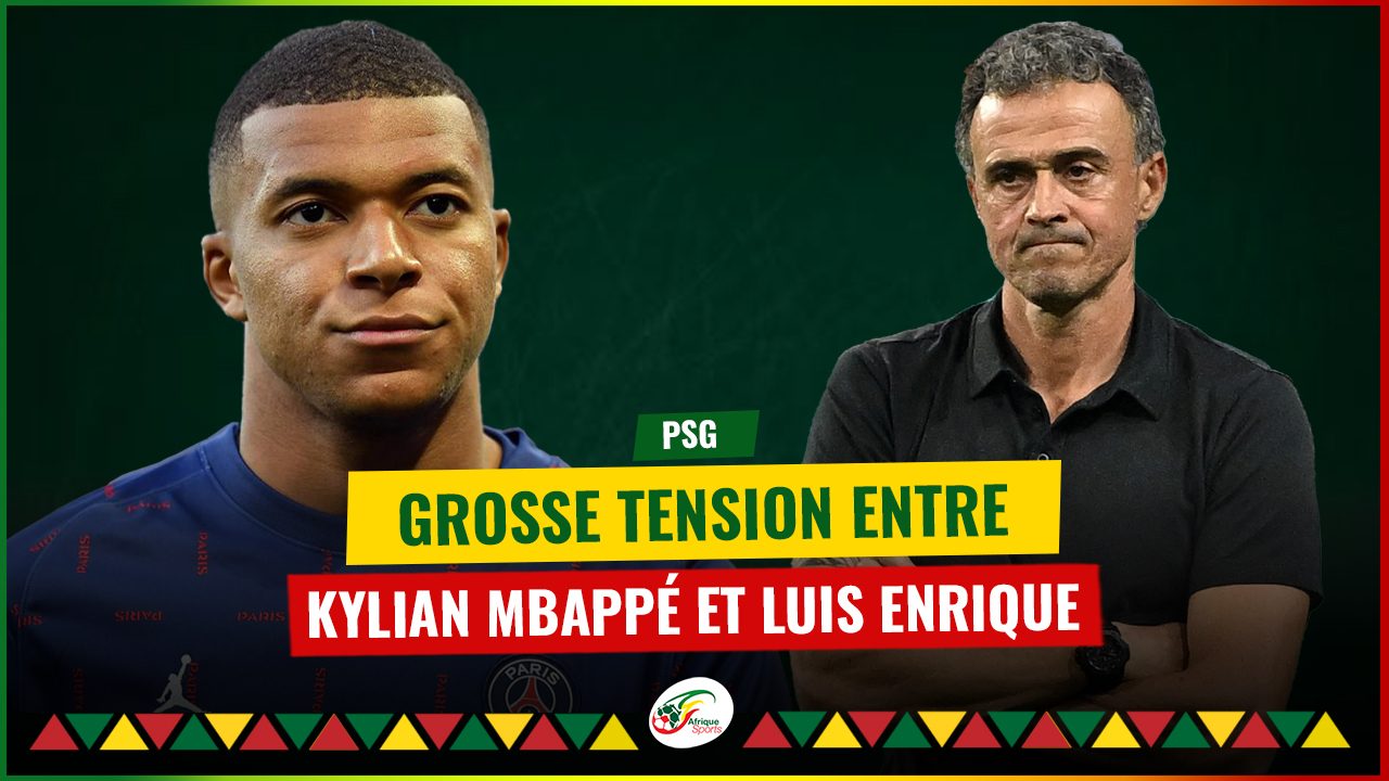 Tension entre Kylian Mbappé et Luis Enrique, le PSG dans un grand tohu-bohu !