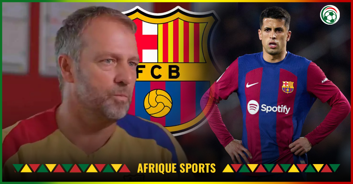 Transfert : Koundé ou Joao Cancelo? la décision fracassante d’Hansi Flick est tombée
